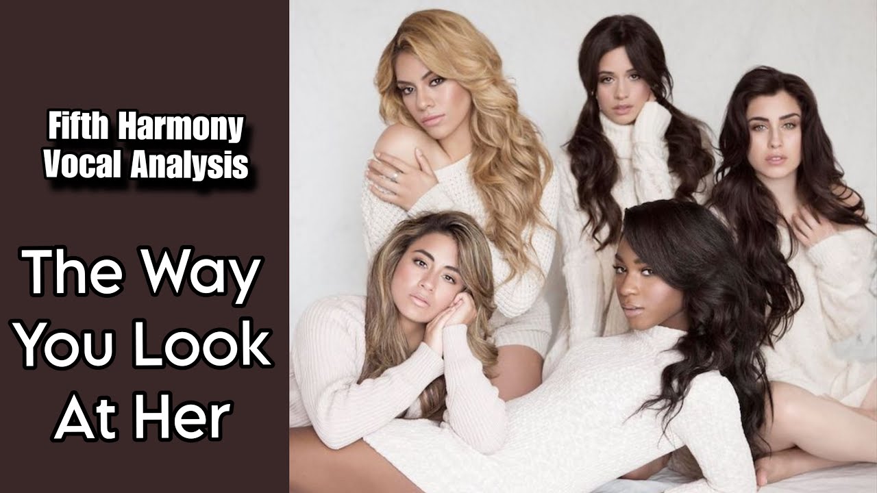 Fifth Harmony - The Way You Look At Her | Vocal Analysis