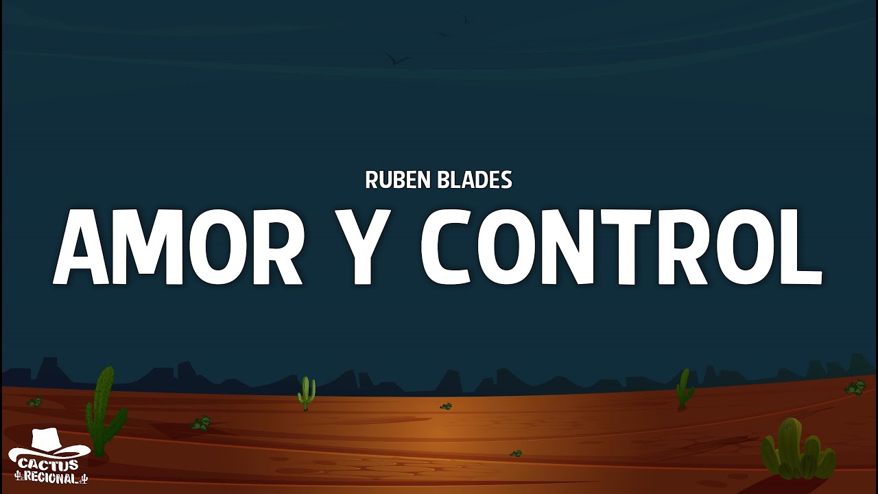 Ruben Blades - Amor Y Control (Letra/Lyrics)