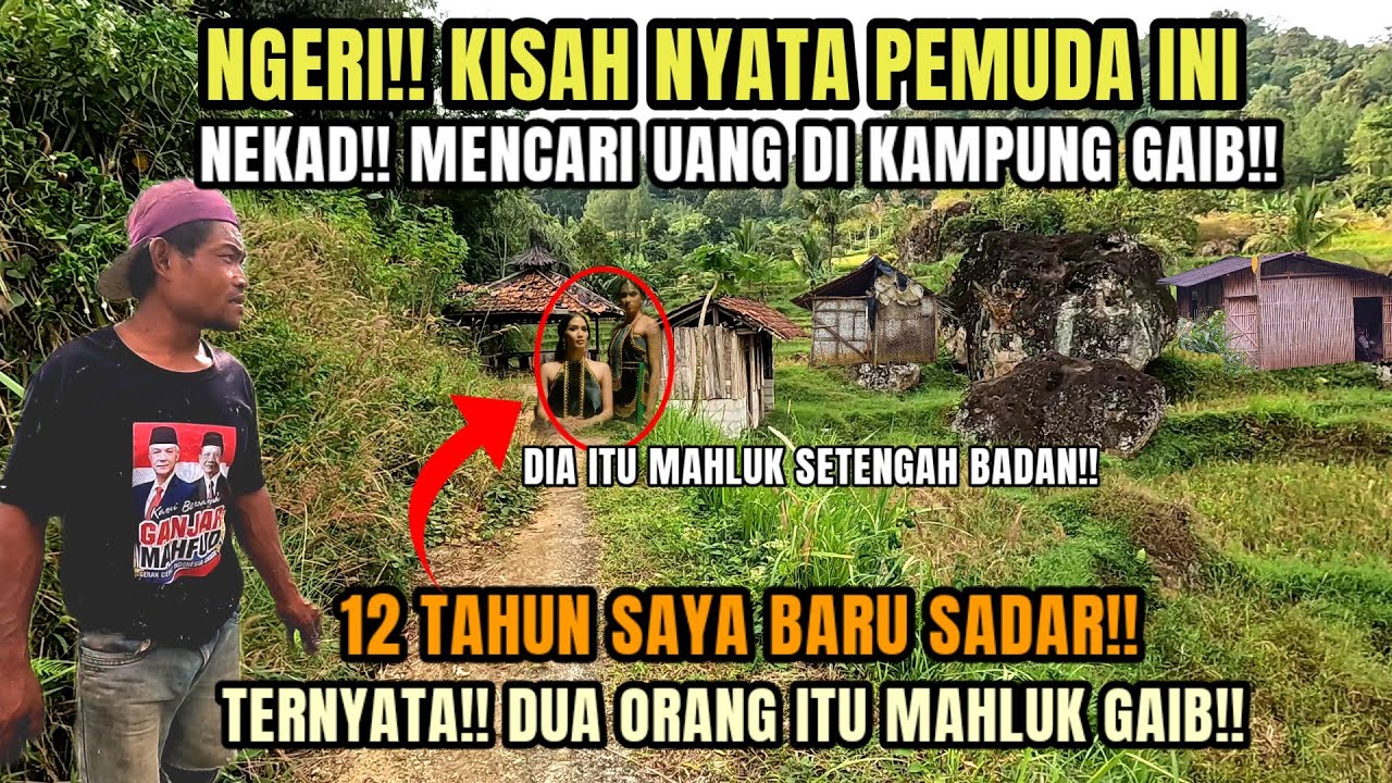 Ngerii!! Kisah Nyata Pemuda Ini Nekad Mencari Uang Di Kampung Gaib | Di Temani Dua Sosok Mengerikan 