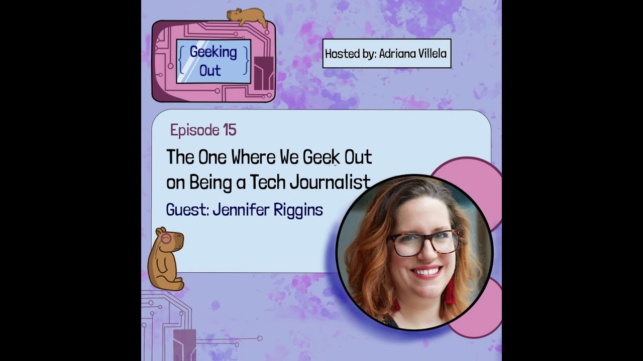 E15 - The One Where We Geek Out on Being a Tech Journalist with Jennifer Riggins