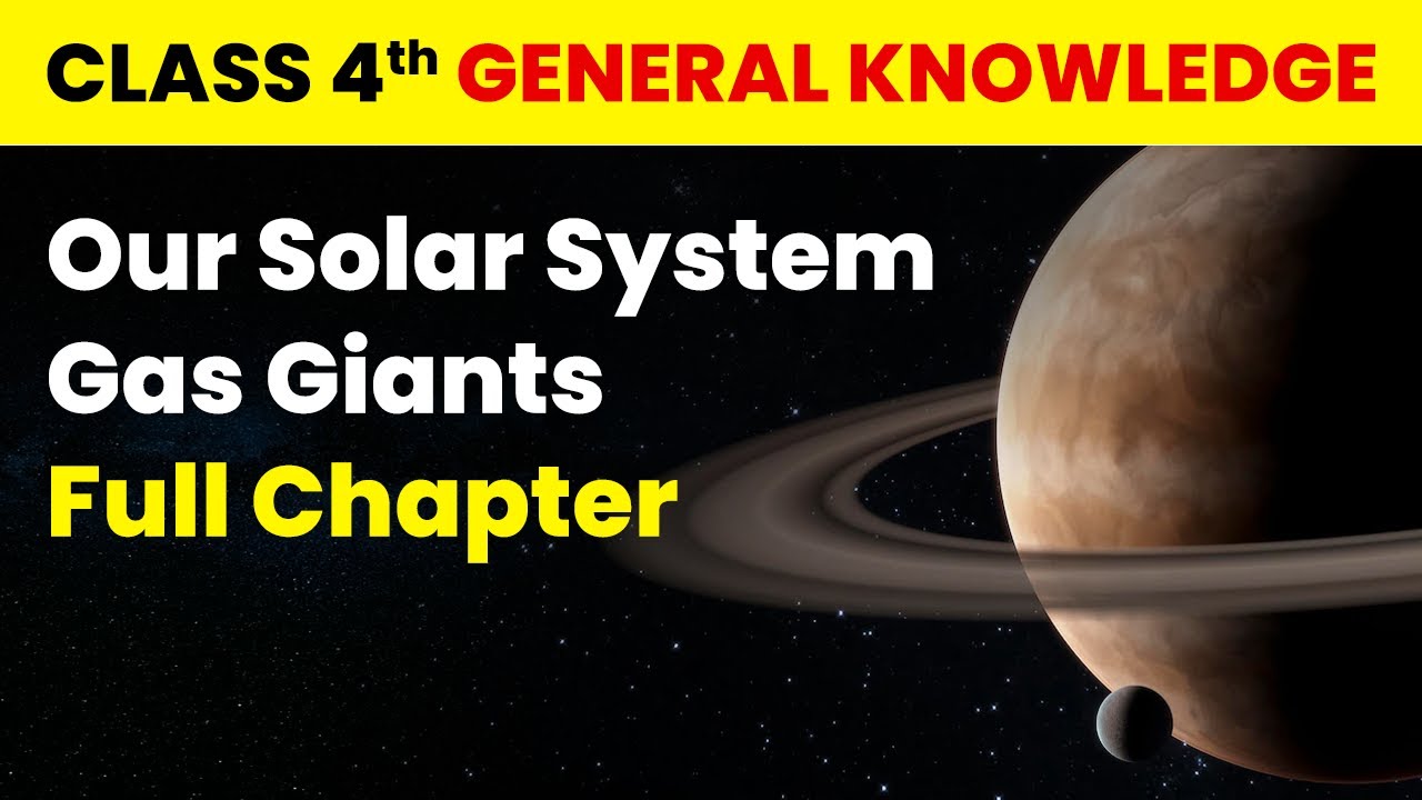 Our Solar System: Gas Giants - Full Chapter Explanation and Exercise| Class 4 General Knowledge Ch 3