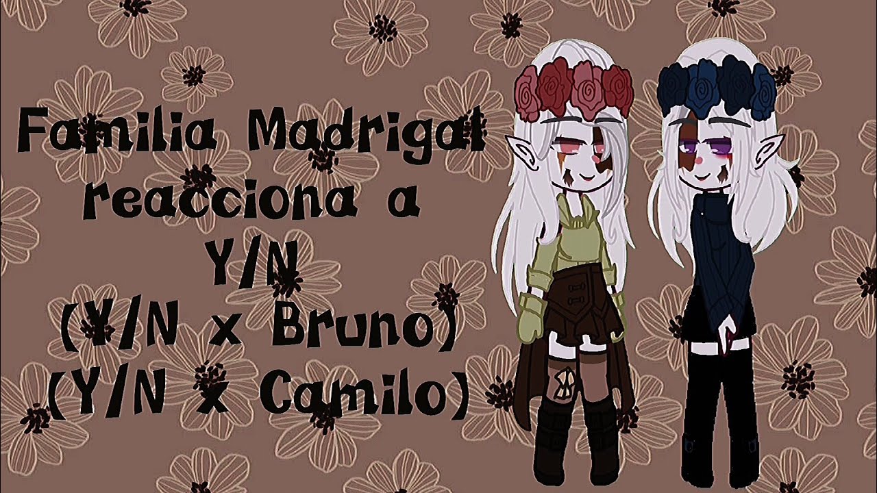 Familia Madrigal reacciona a Y/N (T/N)/ Bruno x Y/N/ Camilo x Y/N