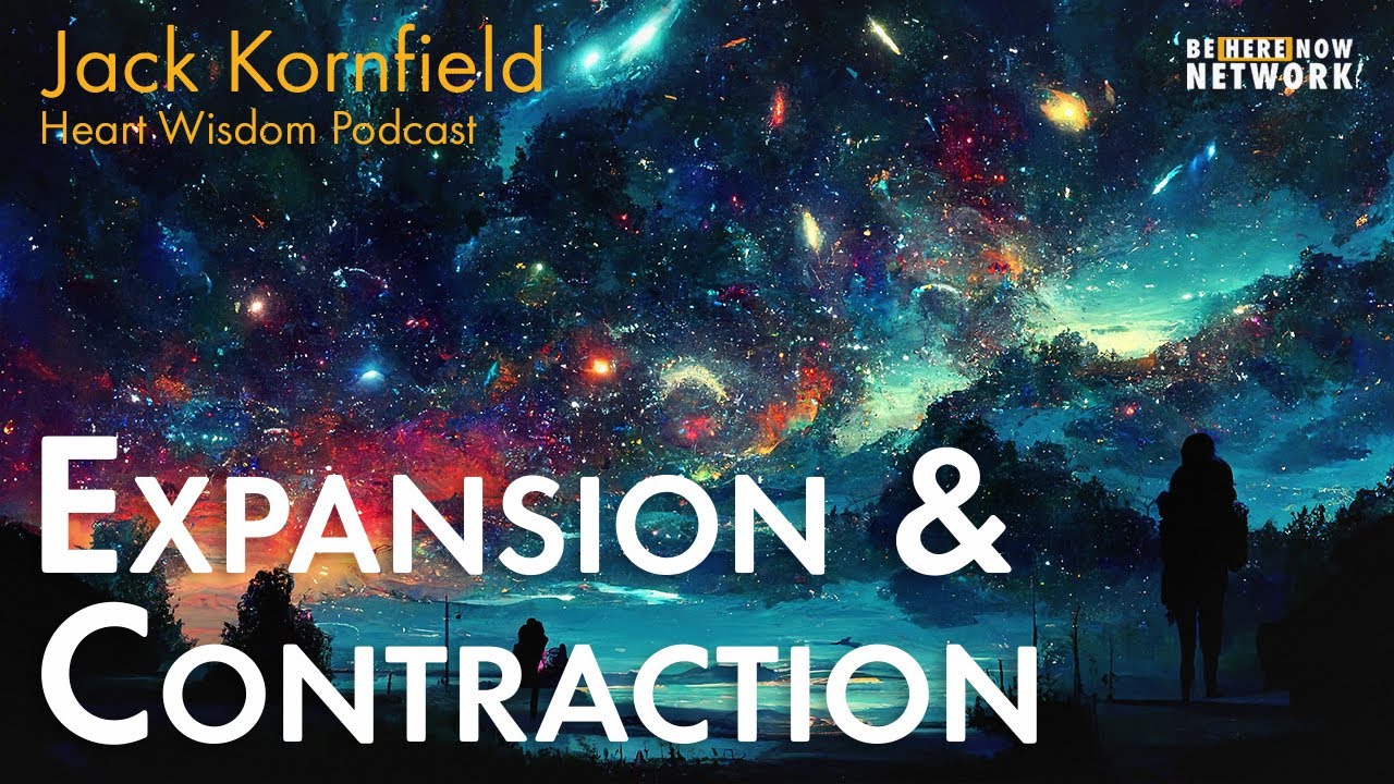 Jack Kornfield on Expansion and Contraction – Heart Wisdom Ep. 186