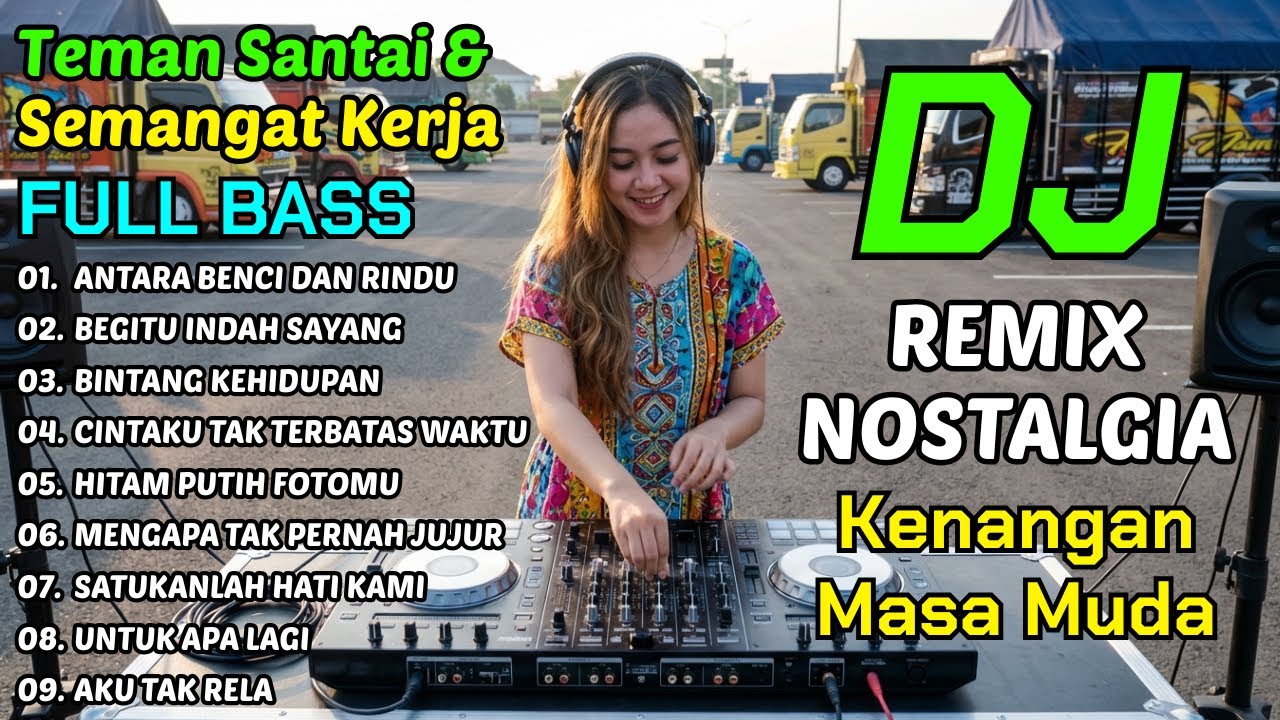 BIKIN SEMANGAT!!! DJ NOSTALGIA KENANGAN MASA MUDA BIKIN SEMANGAT KERJA | LAGU TEMAN SANTAI