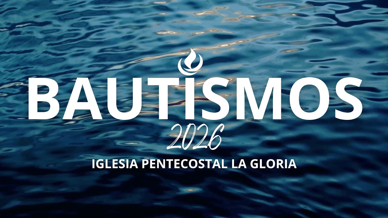 🎥✨ Bautismos 2026 | Iglesia Pentecostal La Gloria ✨🎥