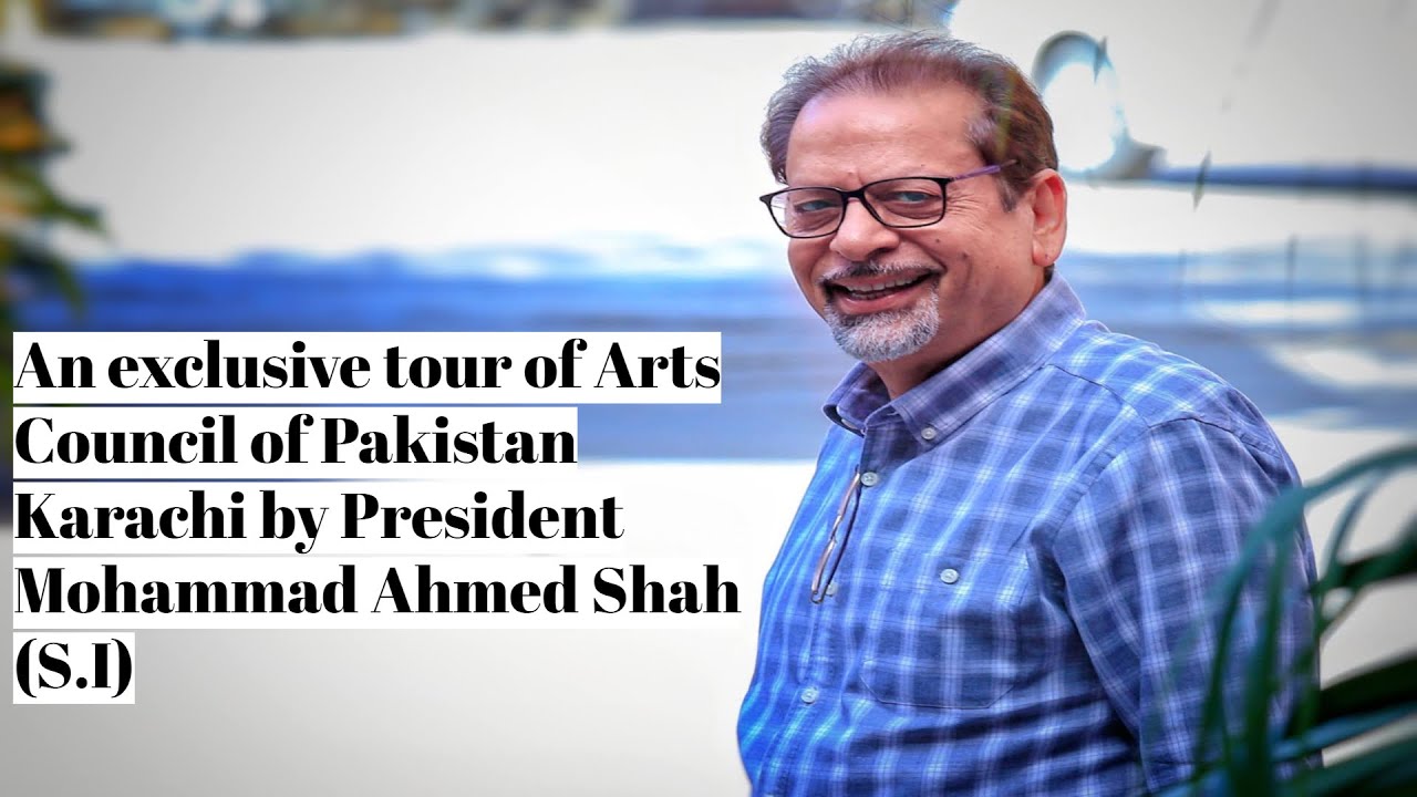 Eid Greetings and an exclusive tour of Arts Council Karachi by President Mohammad Ahmed Shah (S.I)