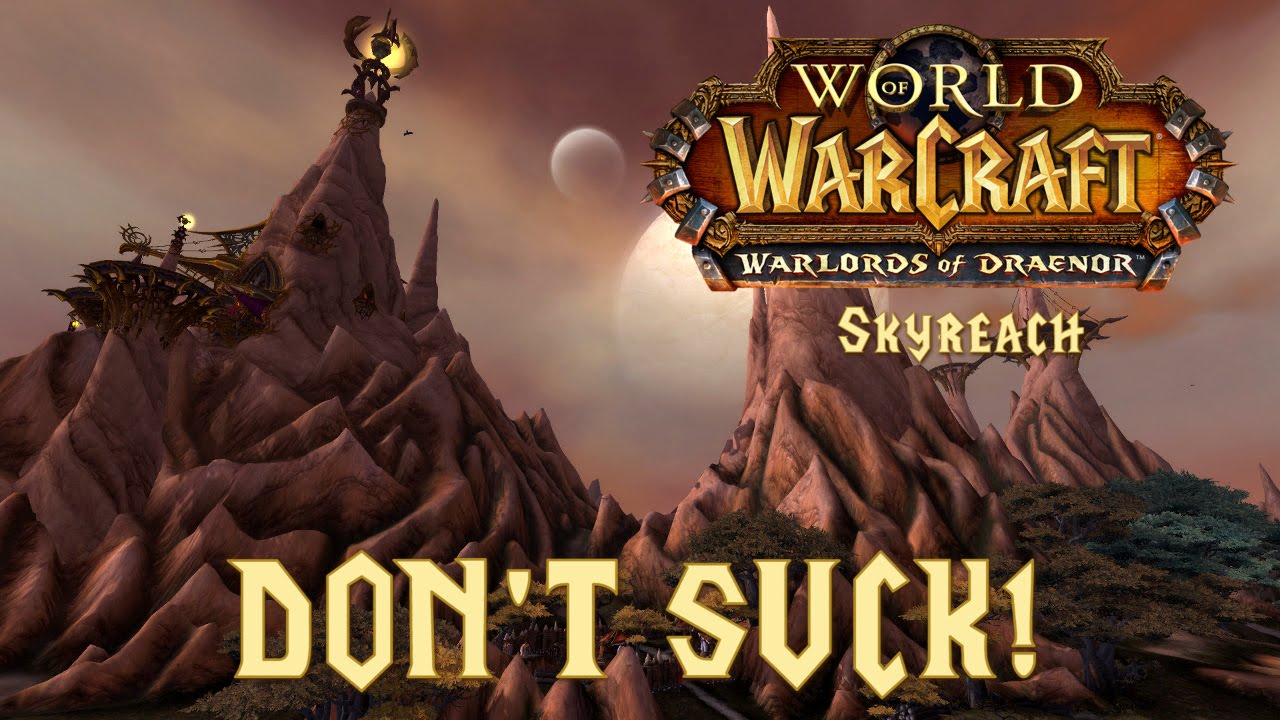 DON'T SUCK: Skyreach (Heroic Guide - WoW)