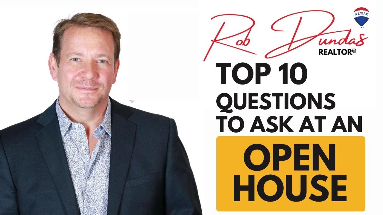 Top 10 Questions to Ask a Realtor when You Go to an Open House.