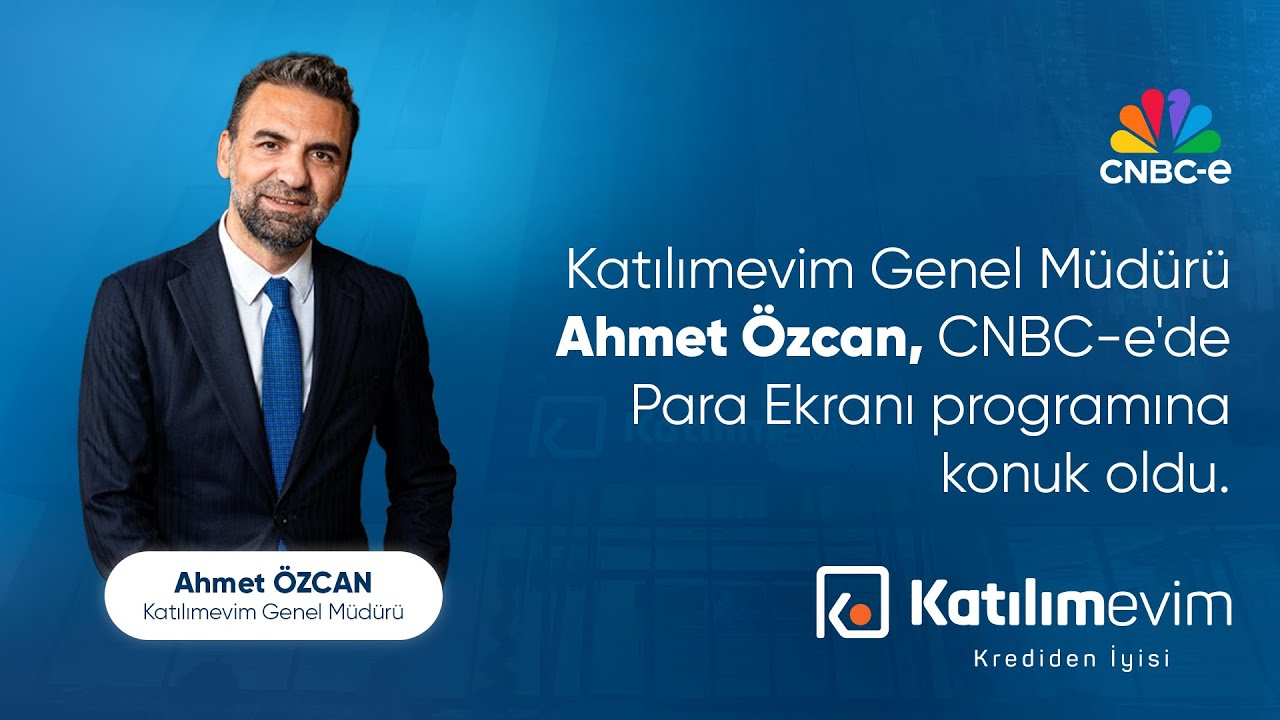 Katılımevim Genel Müdürü Ahmet Özcan, CNBC-e'de Para Ekranı Programına Konuk Oldu.