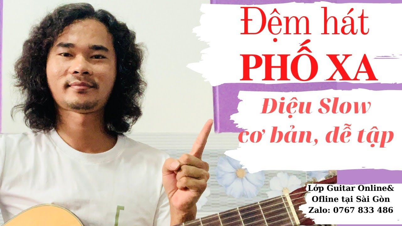 Hướng dẫn PHỐ XA (Điệu SLOW)- Cách bắt TÔNG, tạo INTRO đơn giản