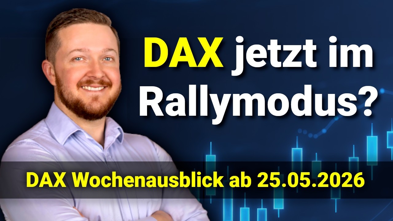 DAX Rally nach Frieden zwischen USA und Iran?! | DAX Wochenausblick ab 25.05.2026