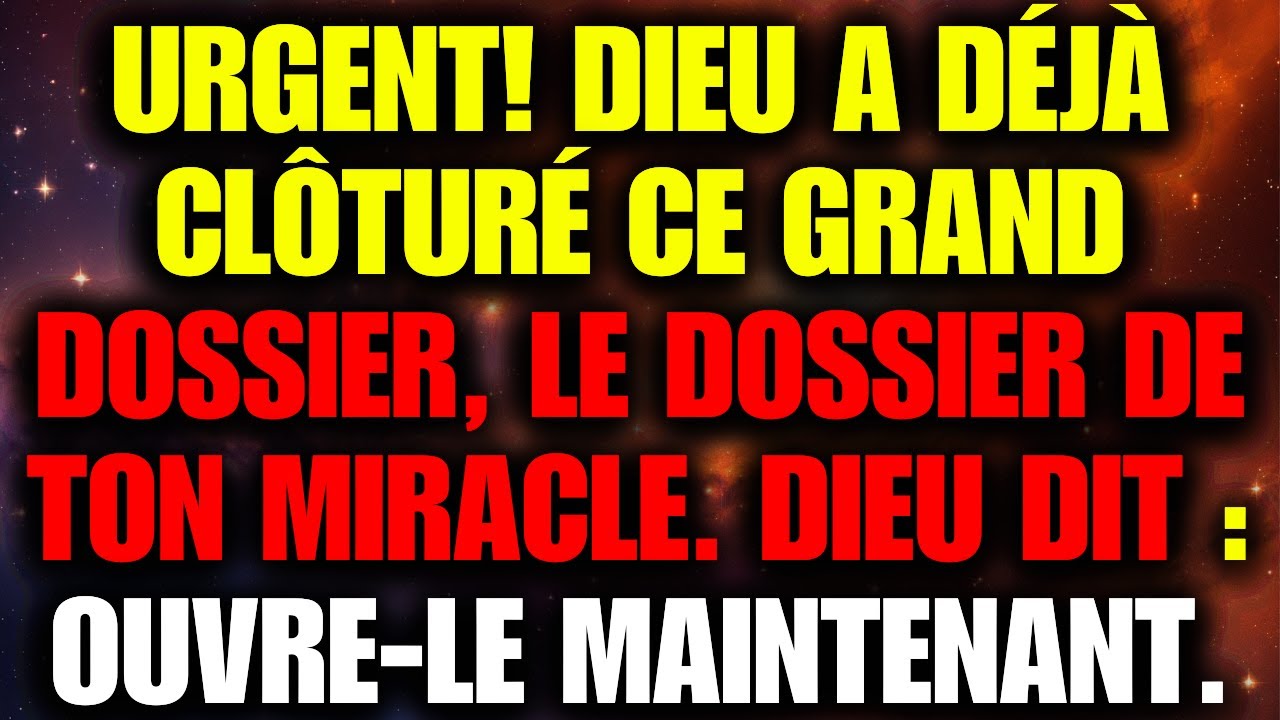 ✨ MON FILS ! DIEU A CLÔTURÉ TON DOSSIER ! AUJOURD'HUI IL TE DONNE LE MIRACLE... OUVRE-LE MAINTENANT!