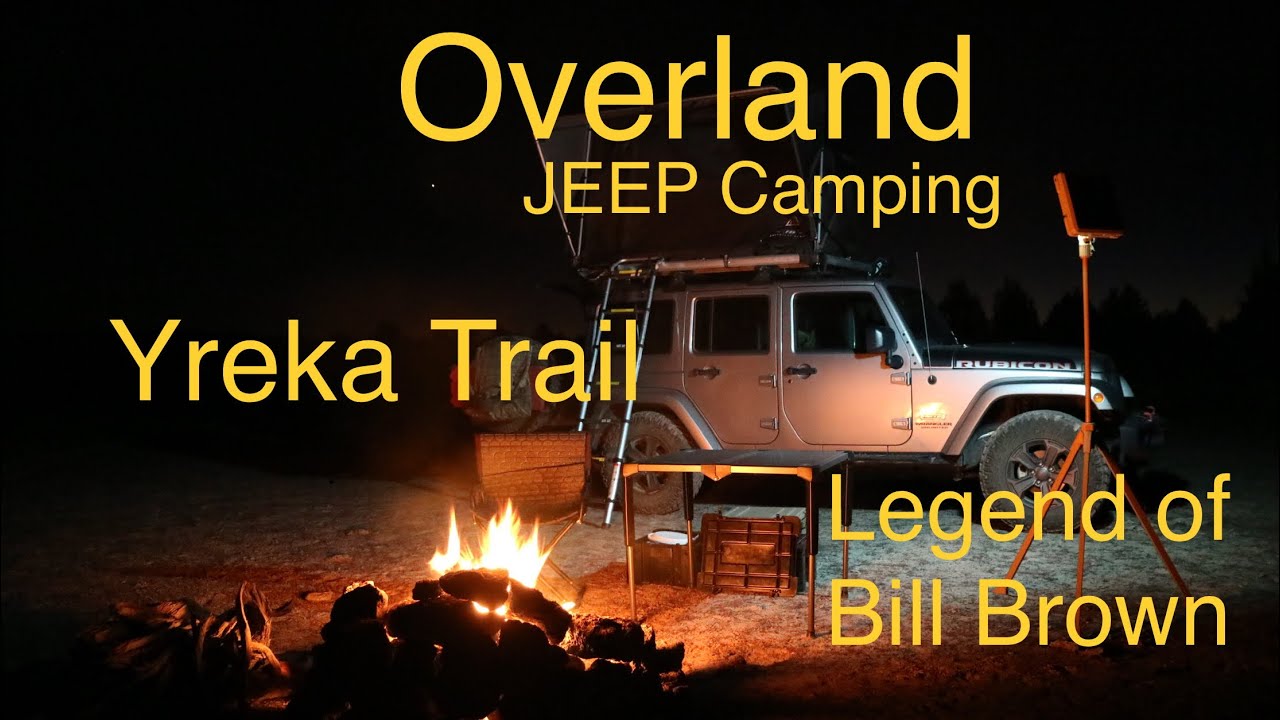 Jeep Overland Car Camping Adventure - The Legend of Bill Brown and the Yreka Trail