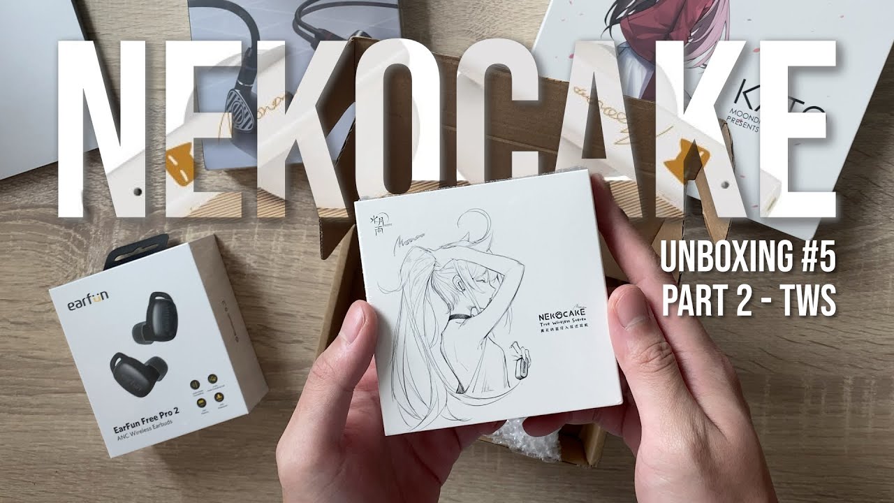 Moondrop NEKOCAKE & Earfun Free Pro 2 😋 - Unboxing #5 Part 2