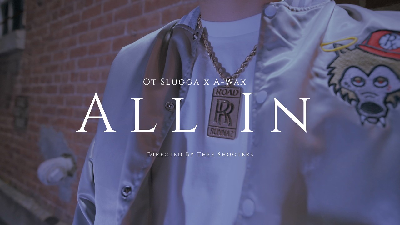 A-Wax x OT Slugga - ALL IN (official video)