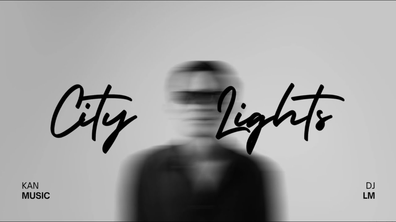 City Lights (Official Music Video) - KAN ft. DJ LM