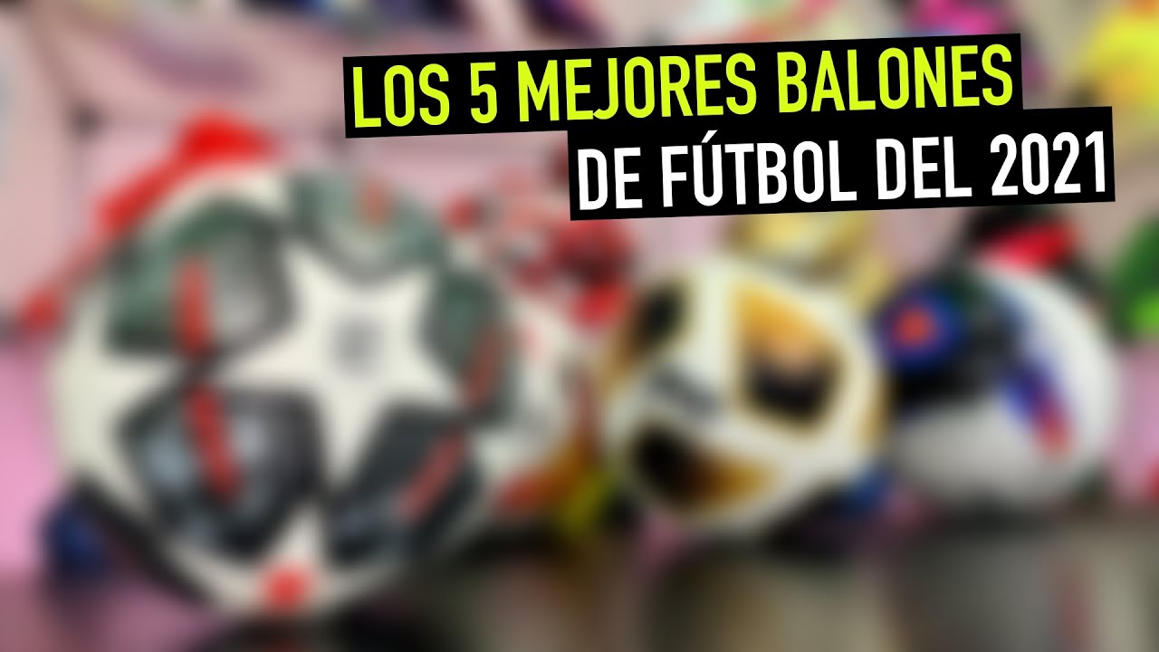 Los 5 MEJORES BALONES de FÚTBOL | 2021