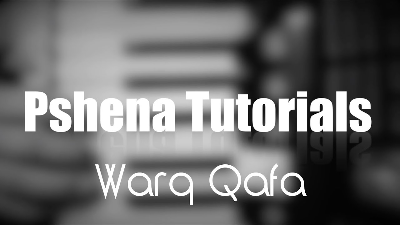 Pshena Tutorial: Warq Qafa