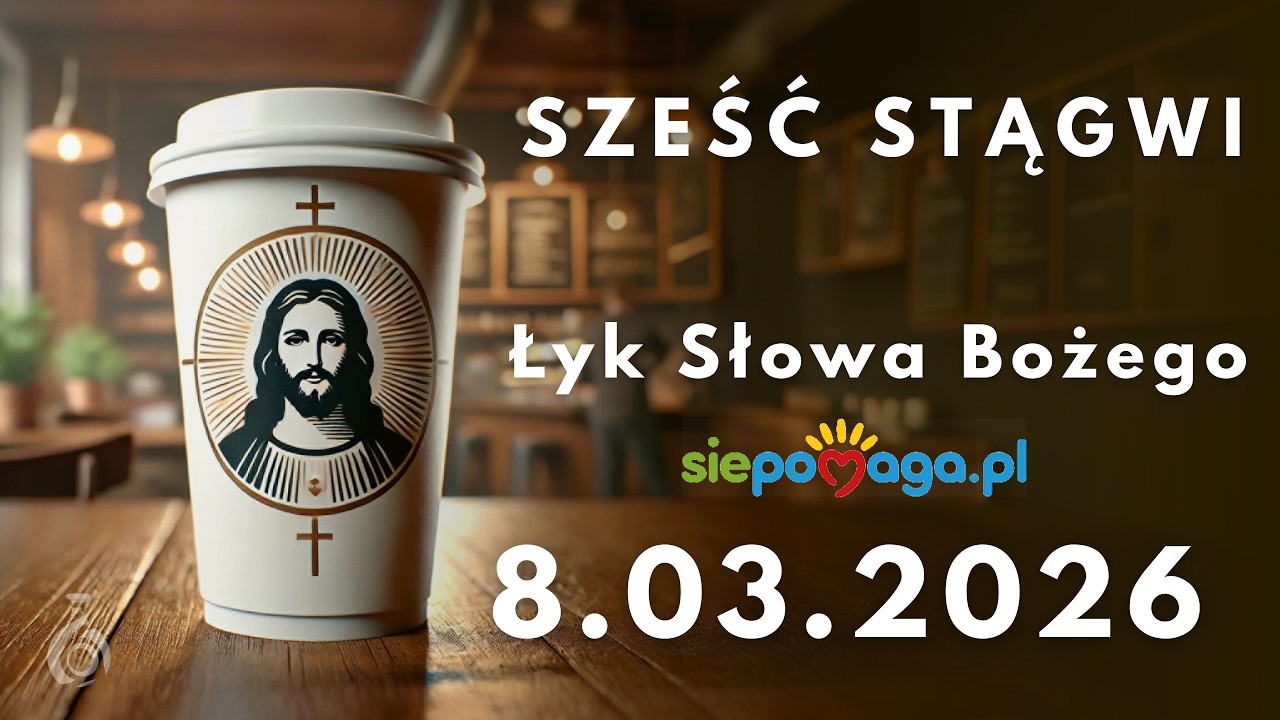 Łyk Słowa Bożego na 8.03.2026 Słowo Boże na Dziś #465
