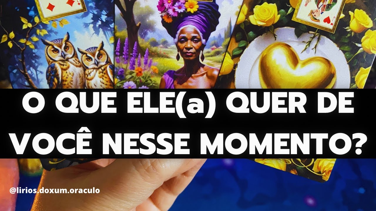 O QUE ELE(a) QUER DE VOCÊ NESSE MOMENTO? Tarô