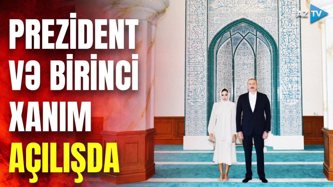 Prezident və birinci xanım “Cümə” məscidinin açılışında iştirak ediblər