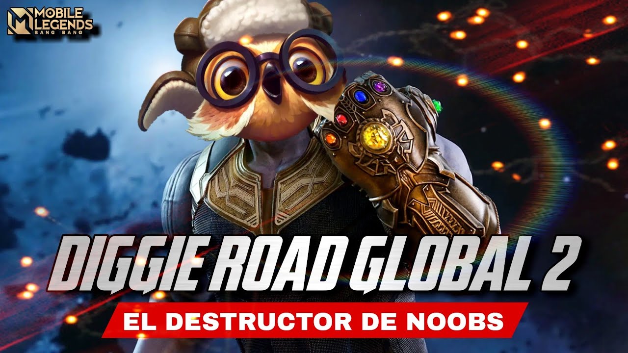 DIGGIE🦉💣ROAD GLOBAL🏆#2 EL DESTRUCTOR DE NOOBS MOBILE LEGENDS ESPAÑOL