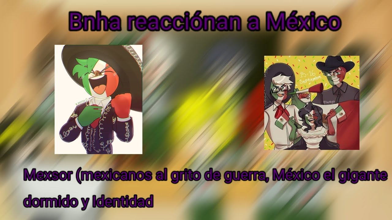 Bnha reacciónan a México, leer descripción
