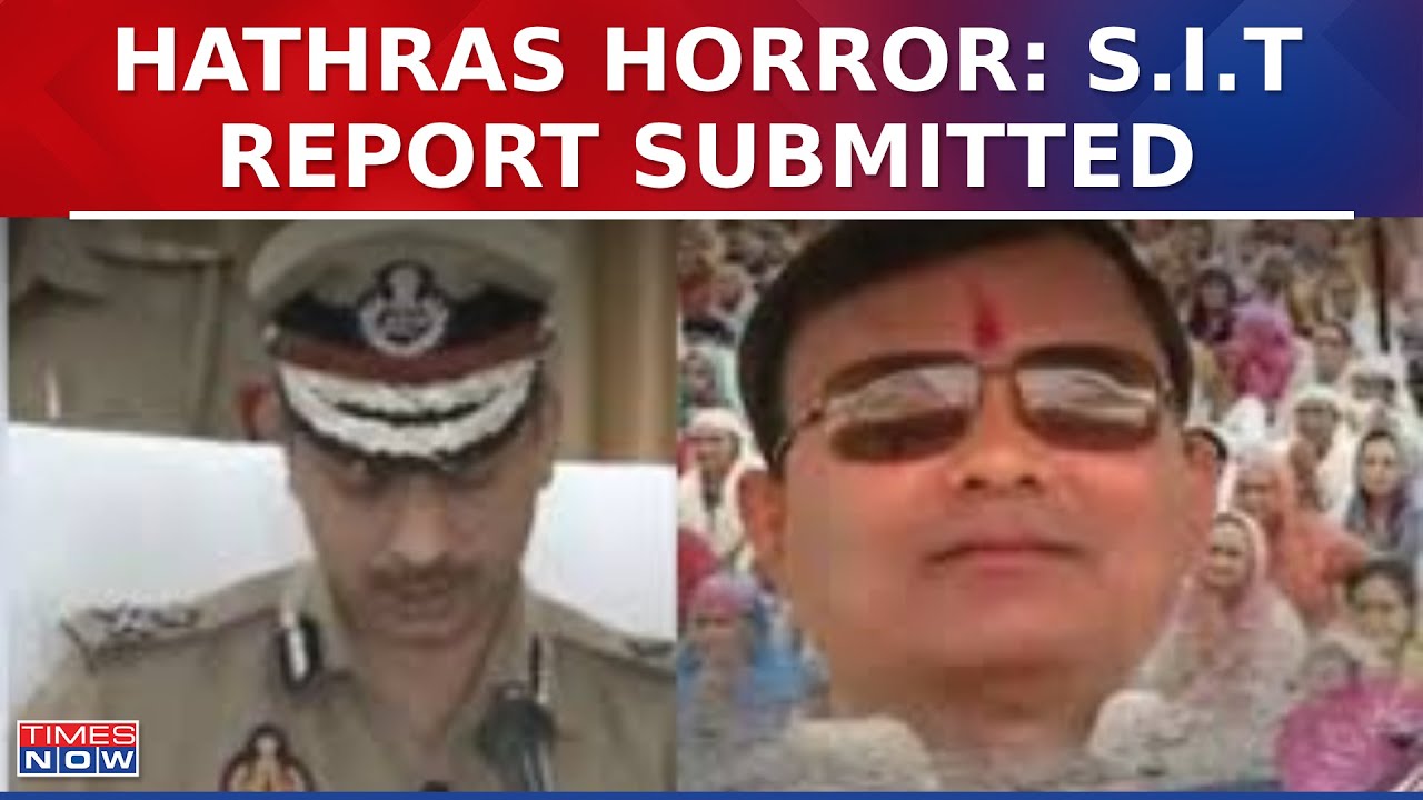 S.I.T Submits Report On Hathras Stampede Incident; Statement Of Hundred People Recorded | Times Now