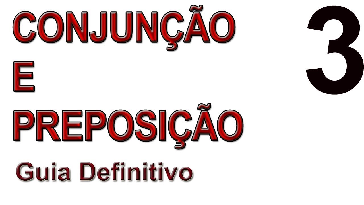Conjunção e Preposição - Guia Definitivo III