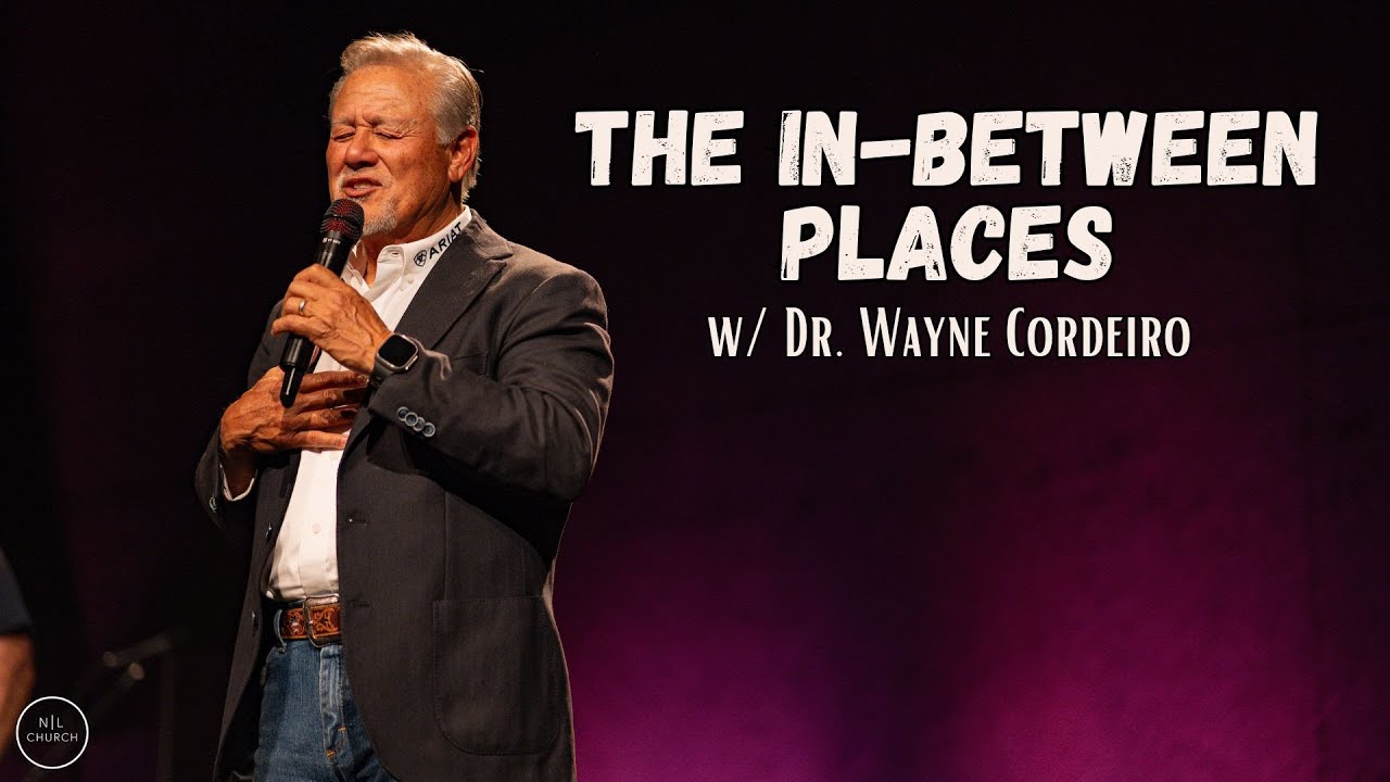 The In-Between Places | Dr. Wayne Cordeiro