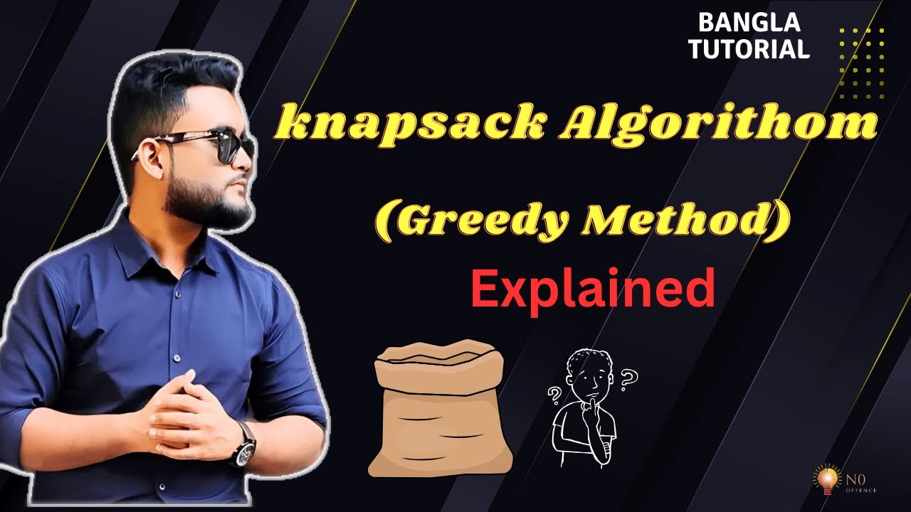 knapsack Algorithm (Greedy Method) || Bangla Tutorial || Algorithm || No Offence