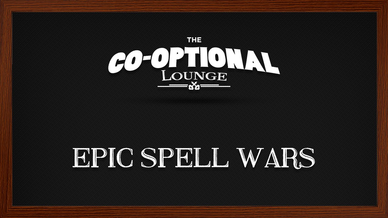 The Co-Optional Lounge plays Epic Spell Wars [strong language]