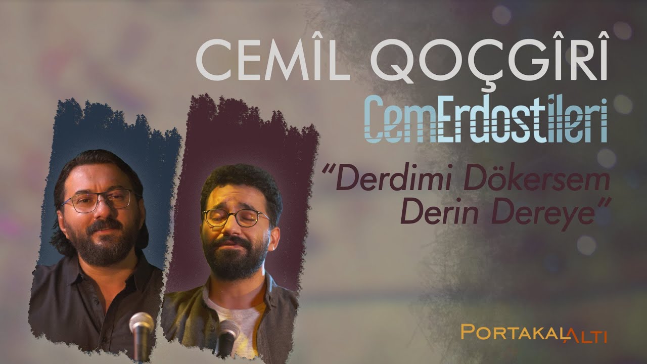 Derdimi Dökersem Derin Dereye - Cemîl Qocgîrî & Cem Erdost İleri (PortakalAltı Kayıtları)