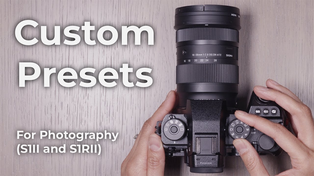 My Custom Presets for LUMIX Photography (S1II and S1RII)