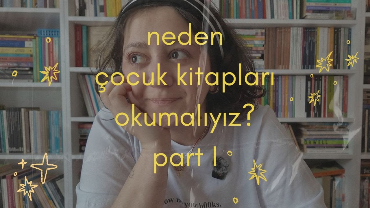 neden çocuk kitapları okumalıyız? | part 1