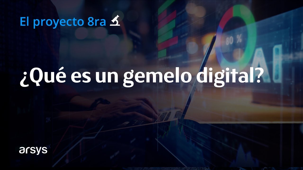 ¿Qué es un gemelo digital?  | El proyecto europeo 8ra (IPCEI-CIS)
