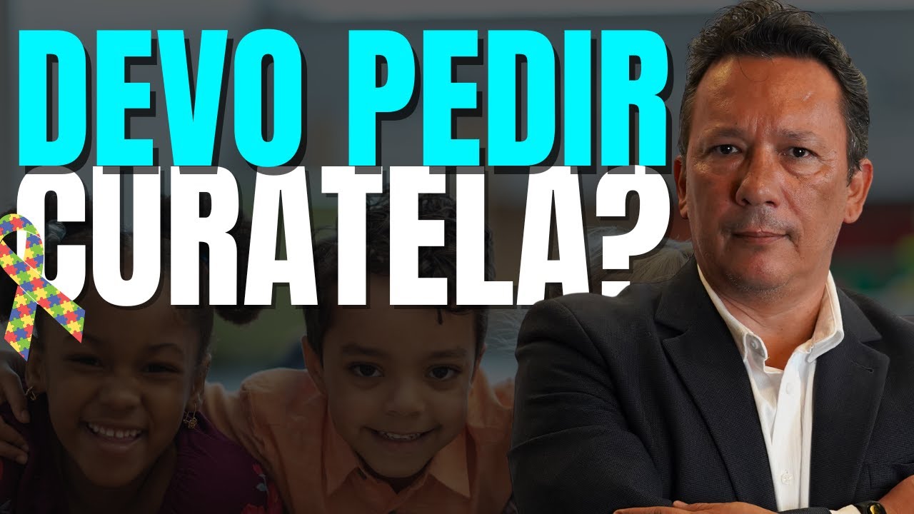 Curatela de pessoa com AUTISMO?? [Para que serve a curatela?]