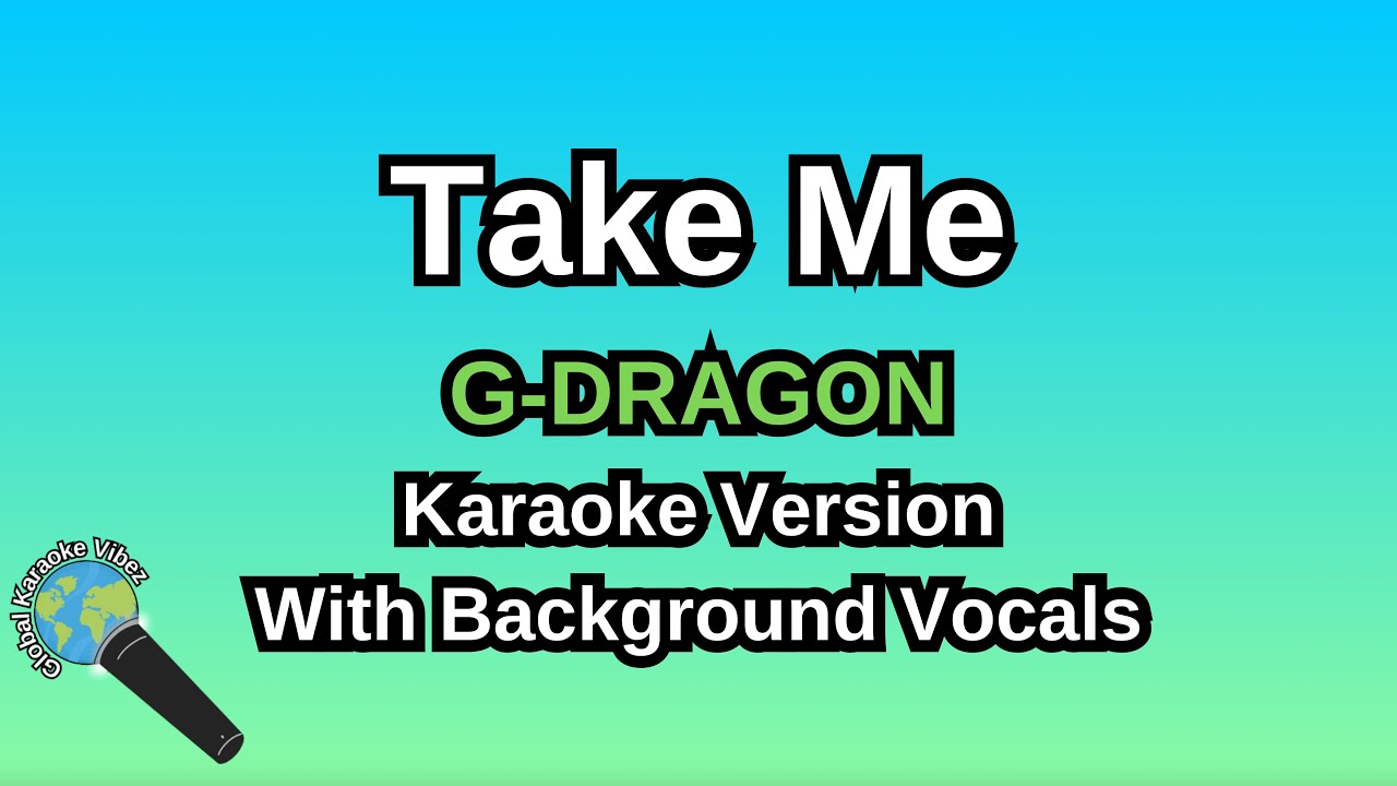 Take Me By G-DRAGON (Karaoke Version With Backing Vocals)