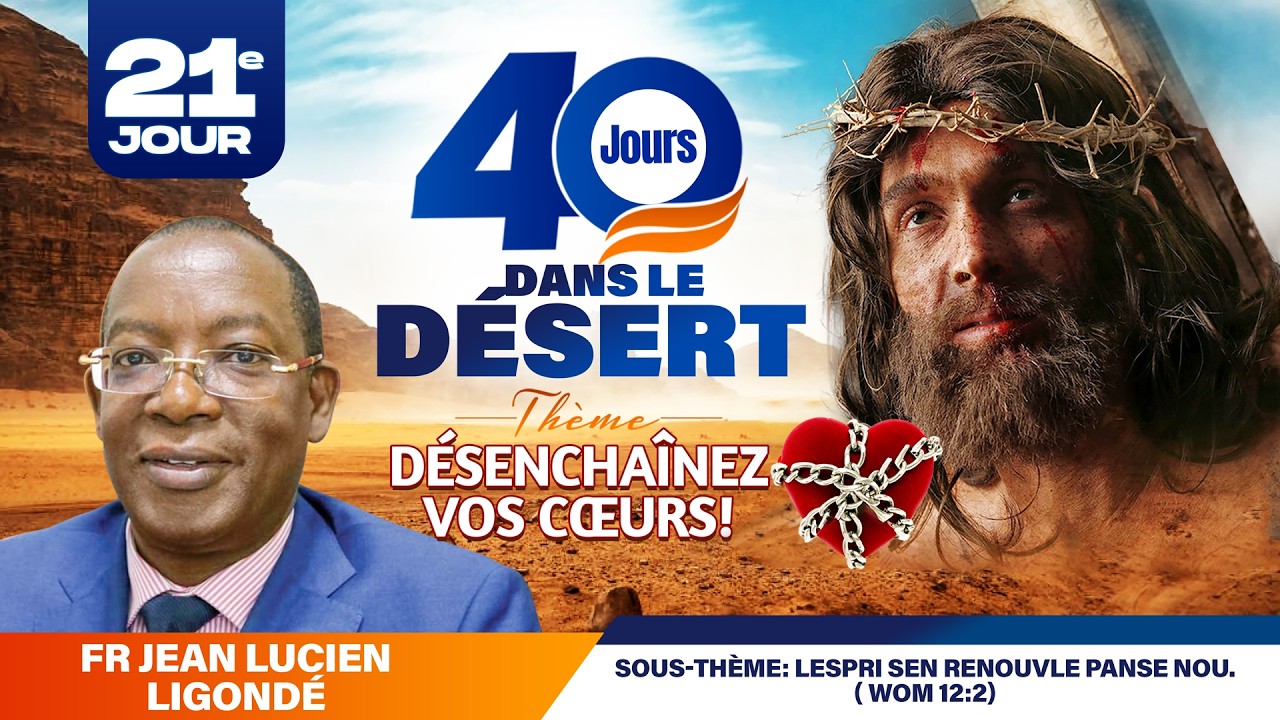 40 Jours Dans le desert (21ème Jour) Vendredi 13 Mars 2026