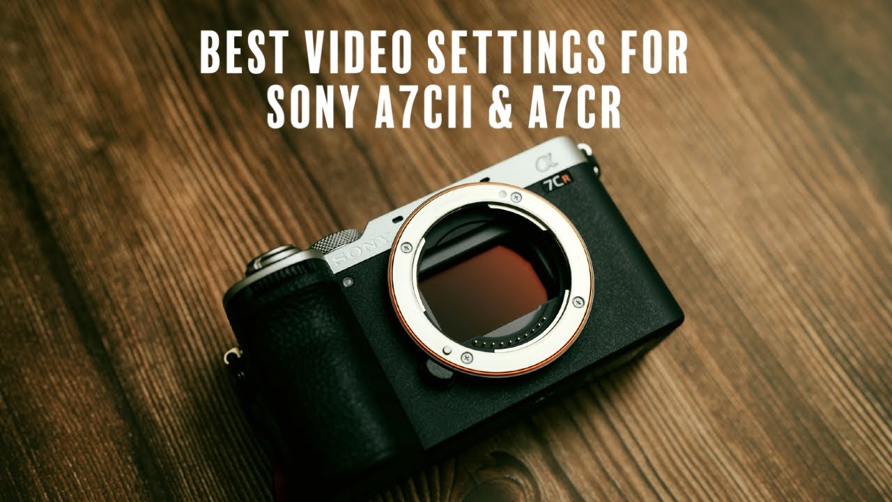 Лучшие настройки для съемки видео на Sony a7CII и a7CR