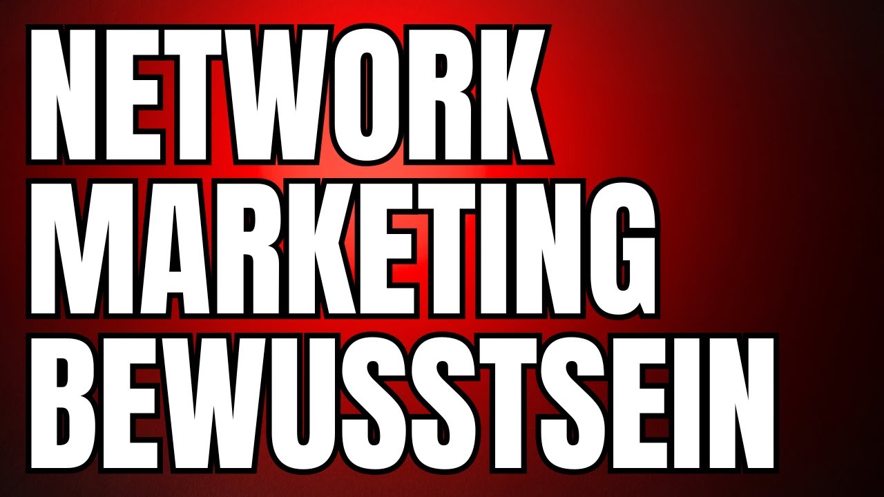 Ein ganz neues Bewusstsein für Network Marketing!