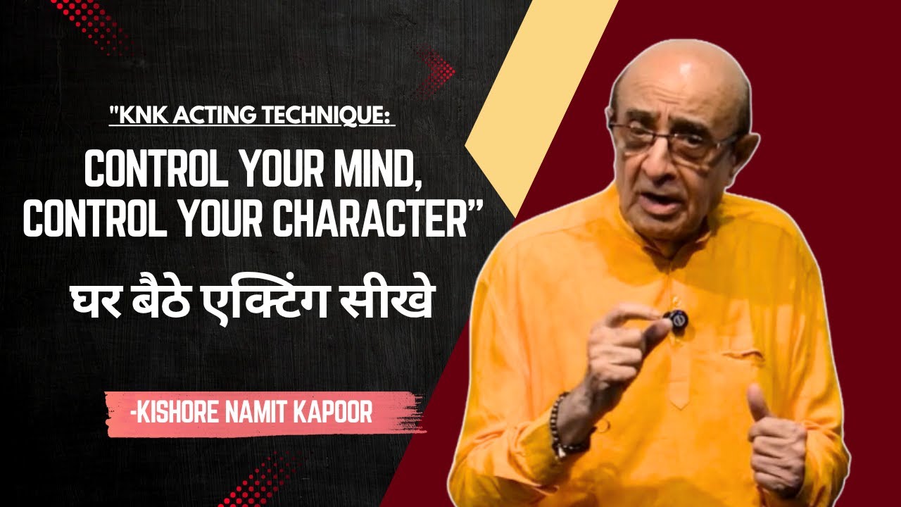 "KNK Acting Technique: Control Your Mind, Control Your Character"| conscious and subconscious mind.