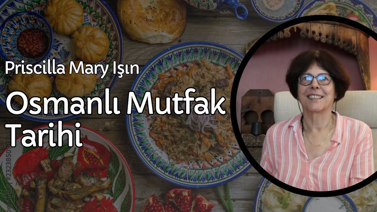 PRISCILLA MARY IŞIN İLE OSMANLI MUTFAK TARİHİ