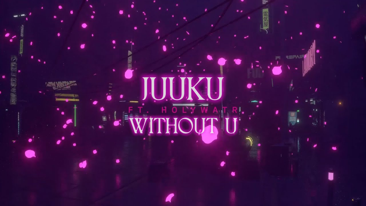 juuku - Without u (feat. Holywatr)