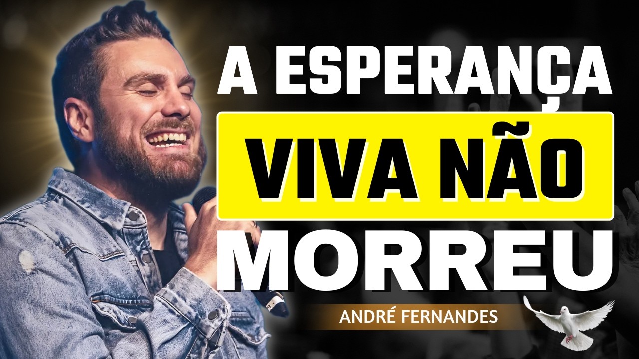 A Esperança Viva Que Ninguém Pode Roubar | André Fernandes