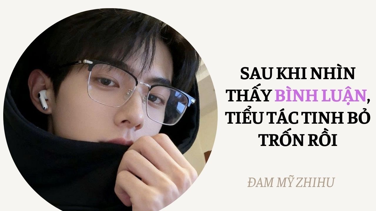 BOY LOVE FULL | SAU KHI NHÌN THẤY BÌNH LUẬN, TIỂU TÁC TINH BỎ TRỐN RỒI | Đam Mỹ Zhihu