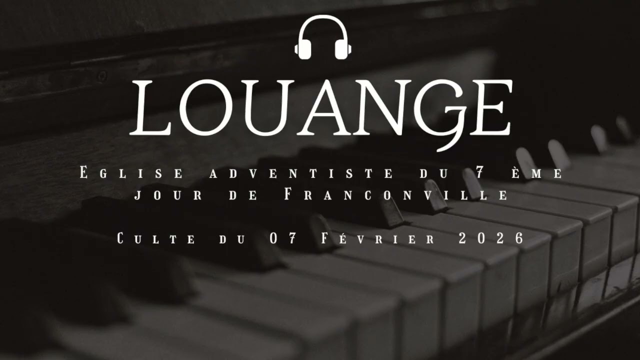 Louange du sabbat 7 février 2026 - Eglise Adventiste de Franconville