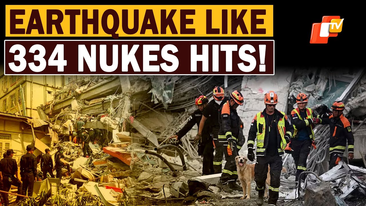 &lsquo;334 Atomic Bombs&rsquo; Force: Myanmar Rocked By Deadliest Quake In A Century | OTV News English |&nbsp;OTV