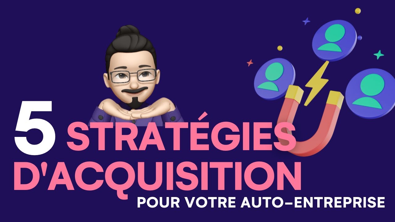 5 stratégies d’acquisition de nouveaux clients pour auto-entrepreneurs