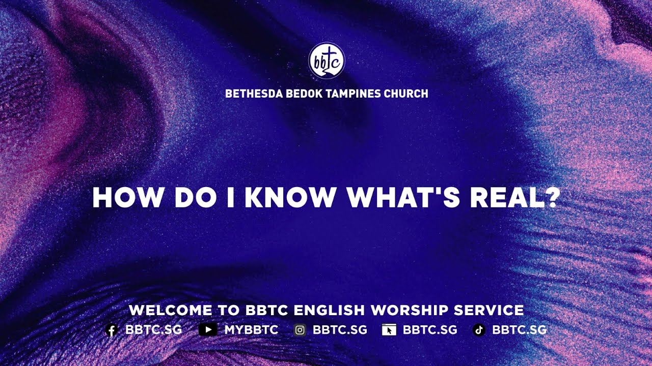 How Do I Know What's Real? - Eugene Shi, BBTC English Worship Service (Dec 6-7, 2025)